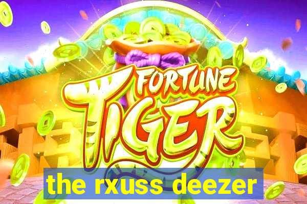 the rxuss deezer